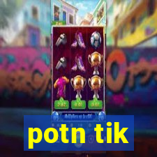 potn tik